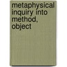 Metaphysical Inquiry Into Method, Object by Isaac Preston Cory