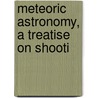 Meteoric Astronomy, A Treatise On Shooti door Daniel Kirkwood