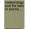 Meteorology And The Laws Of Storms ... by George A. De Penning