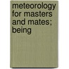 Meteorology For Masters And Mates; Being by M. Charles H. Brown