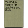 Method In History For Teachers And Stude by William Harrison Mace