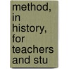 Method, In History, For Teachers And Stu door William Harrison Mace