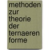 Methoden Zur Theorie Der Ternaeren Forme door Eduard Study