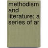 Methodism And Literature; A Series Of Ar by F.A. Archibald