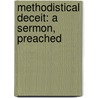 Methodistical Deceit: A Sermon, Preached door Onbekend