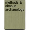 Methods & Aims In Archaeology by William Matthew Flinders Petrie