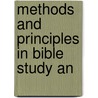 Methods And Principles In Bible Study An by Unknown