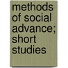 Methods Of Social Advance; Short Studies door Sir Charles Stewart Loch