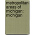 Metropolitan Areas Of Michigan: Michigan