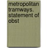 Metropolitan Tramways. Statement Of Obst by Unknown