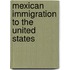 Mexican Immigration To The United States