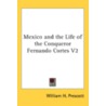 Mexico And The Life Of The Conqueror Fer door Onbekend