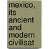 Mexico, Its Ancient And Modern Civilisat