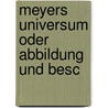Meyers Universum Oder Abbildung Und Besc door Joseph Meyer
