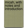 Micah, With Notes And Introduction door Thomas Kelly Cheyne