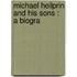 Michael Heilprin And His Sons : A Biogra