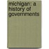 Michigan: A History Of Governments