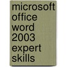 Microsoft Office Word 2003 Expert Skills door Onbekend