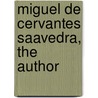 Miguel De Cervantes Saavedra, The Author by Unknown