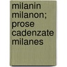 Milanin Milanon; Prose Cadenzate Milanes by Emilio De Marchi