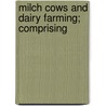 Milch Cows And Dairy Farming; Comprising by Thomas Horsfall