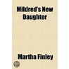 Mildred's New Daughter door Martha Finley