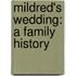 Mildred's Wedding: A Family History
