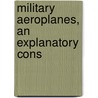 Military Aeroplanes, An Explanatory Cons door Grover C. Loening