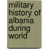 Military History Of Albania During World