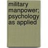 Military Manpower; Psychology As Applied by Lincoln Clarke Andrews