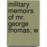 Military Memoirs Of Mr. George Thomas; W by William Francklin
