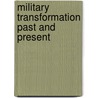 Military Transformation Past And Present door Mark D. Mandeles