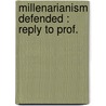 Millenarianism Defended : Reply To Prof. door George Duffield