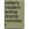 Miller's Modern Acting Drama: Nicholas F door Onbekend