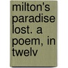 Milton's Paradise Lost. A Poem, In Twelv door Onbekend