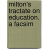 Milton's Tractate On Education. A Facsim by Oscar Browning