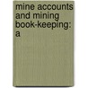 Mine Accounts And Mining Book-Keeping: A door James Gunson Lawn