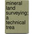 Mineral Land Surveying; A Technical Trea