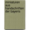 Miniaturen Aus Handschriften Der Bayeris door Georg Leidinger