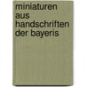 Miniaturen Aus Handschriften Der Bayeris by Georg Leidinger