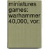 Miniatures Games: Warhammer 40,000, Vor: