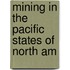 Mining In The Pacific States Of North Am