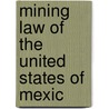Mining Law Of The United States Of Mexic door Sec Mexico