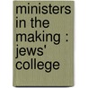 Ministers In The Making : Jews' College by Historicus Historicus