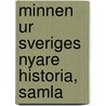 Minnen Ur Sveriges Nyare Historia, Samla door Carl Wilhelm Bergman