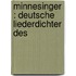 Minnesinger : Deutsche Liederdichter Des