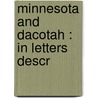 Minnesota And Dacotah : In Letters Descr by C.C. (Christopher Columbus) Andrews