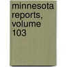 Minnesota Reports, Volume 103 door Onbekend