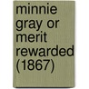 Minnie Gray Or Merit Rewarded (1867) by Unknown