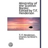 Minstrelsy Of The Scottish Border. Edite door T.F. Henderson